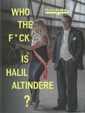 Cover: Who the f*ck is Halil Altindere? - Stadt Erlangen Kunstpalais