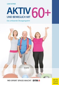 Abbildung von: Aktiv und beweglich mit 60+ - Meyer & Meyer
