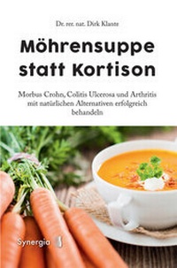 Abbildung von: Morbus Crohn. Möhrensuppe statt Kortison - SYNERGIA-Verlag