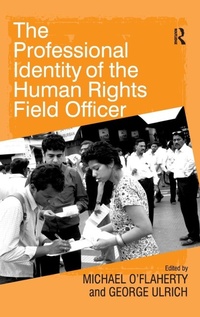 Enlarge image Cover: The Professional Identity of the Human Rights Field Officer - Routledge