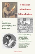 Cover: Selbstlesen - Selbstdenken - Selbstschreiben. Prozesse der Selbstbildung von "Autodidakten" unter dem Einfluss von Aufkl&auml;rung und Volksaufkl&auml;rung vom 17. bis zum 19. Jahrhundert. - edition lumi&egrave;re