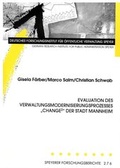 Cover: Evaluation des Verwaltungsmodernisierungsprozesses "CHANGE&sup2;" der Stadt Mannheim - Deutsches Forschungsinstitut f&uuml;r &ouml;ffentliche Verwaltung Speyer