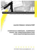 Cover: Kommunales Verm&ouml;gen - kommunale Finanz- und Verm&ouml;gensverwaltung unter Knappheitsbedingungen - Deutsches Forschungsinstitut f&uuml;r &ouml;ffentliche Verwaltung Speyer