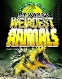 Enlarge image Cover: The World's Weirdest Animals - Raintree Publishers
