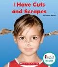 Cover: I Have Cuts and Scrapes (Rookie Read-About Health) - C. Press/F. Watts Trade