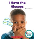 Cover: I Have the Hiccups (Rookie Read-About Health) - C. Press/F. Watts Trade