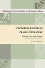 Cover: Exploring Victorian Travel Literature - Edinburgh University Press