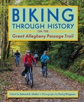 Cover: Biking through History on the Great Allegheny Passage Trail - University of Pittsburgh Press