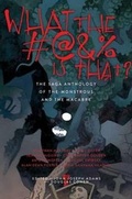 Cover: What the #@&% Is That? - Gallery / Saga Press