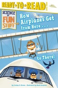 Cover: How Airplanes Get from Here . . . to There! - Simon Spotlight