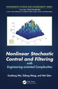 Enlarge image Cover: Nonlinear Stochastic Control and Filtering with Engineering-oriented Complexities - CRC Press