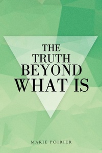 Enlarge image Cover: The Truth beyond What Is - Balboa Press