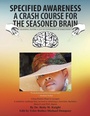 Cover: Specified Awareness a Crash Course for the Seasoned Brain - AUTHORHOUSE