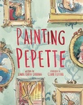 Cover: Painting Pepette - Little Bee Books Inc.