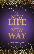 Cover: A New Life A New Way - WestBow Press