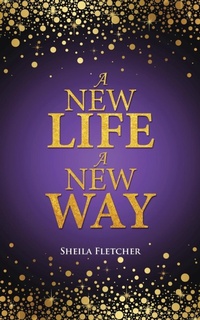 Enlarge image Cover: A New Life A New Way - WestBow Press