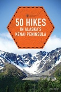 Cover: 50 Hikes in Alaska's Kenai Peninsula - Countryman Press Inc.