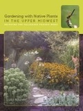 Cover: Gardening with Native Plants in the Upper Midwest - University of Iowa Press