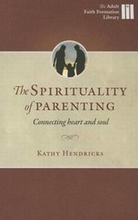 Enlarge image Cover: The Spirituality of Parenting - Twenty-Third Publications