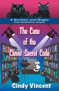 Cover: The Case of the Clever Secret Code (A Buckley and Bogey Cat Detective Caper) - Mysteries by Vincent, LLC