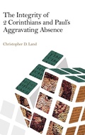 Cover: The Integrity of 2 Corinthians and Paul's Aggravating Absence - Sheffield Phoenix Press