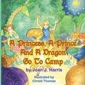 Cover: A Princess, A Prince and a Dragon Go to Camp - Taylor and Seale Publishers