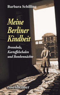 Abbildung von: Meine Berliner Kindheit - Brennzholz, Kartoffelschalen und Bombennächte - Rosenheimer Verlagshaus