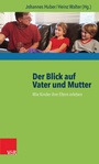 Cover: Der Blick auf Vater und Mutter - Vandenhoeck & Ruprecht