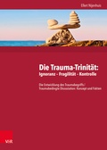 Cover: Die Trauma-Trinit&auml;t: Ignoranz - Fragilit&auml;t - Kontrolle - Vandenhoeck & Ruprecht