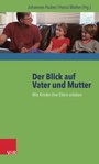 Cover: Der Blick auf Vater und Mutter - Vandenhoeck & Ruprecht