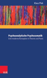 Abbildung von: Psychoanalytische Psychosomatik - eine moderne Konzeption in Theorie und Praxis - Vandenhoeck & Ruprecht