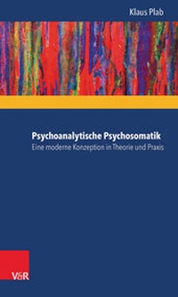Abbildung von: Psychoanalytische Psychosomatik - eine moderne Konzeption in Theorie und Praxis - Vandenhoeck & Ruprecht