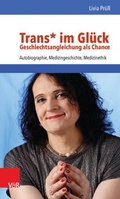 Cover: Trans* im Gl&uuml;ck - Geschlechtsangleichung als Chance - Vandenhoeck & Ruprecht
