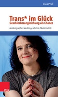 Cover: Trans* im Gl&uuml;ck - Geschlechtsangleichung als Chance - Vandenhoeck & Ruprecht