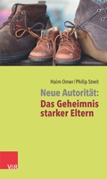 Cover: Neue Autorit&auml;t: Das Geheimnis starker Eltern - Vandenhoeck & Ruprecht