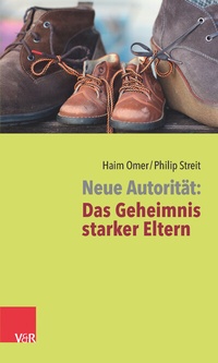 Abbildung von: Neue Autorität: Das Geheimnis starker Eltern - Vandenhoeck & Ruprecht