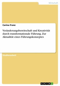 Abbildung von: Veränderungsbereitschaft und Kreativität durch transformationale Führung. Zur Aktualität eines Führungskonzeptes - GRIN Verlag