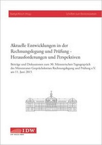 Abbildung von: Aktuelle Entwicklungen in der Rechnungslegung und Prüfung - Herausforderungen und Perspektiven - IDW