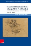 Cover: Transkulturalit&auml;t nationaler R&auml;ume in Europa (18. bis 19. Jahrhundert). &Uuml;bersetzungen, Kulturtransfer und Vermittlungsinstanzen - V&R unipress
