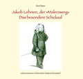 Cover: Jakob Lehnen, der Malerzwerg Das besondere Schicksal - Rhein-Mosel-Verlag