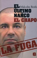 Cover: El ultimo narco: El Chapo la fuga / The Last Narco: Hunting El Chapo, the World's Most-Wanted Drug Lord - Ediciones B, SA