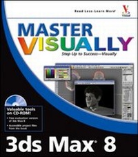 Enlarge image Cover: Master Visually 3ds Max 8 - Hungry Minds Inc,U.S.