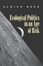 Cover: Ecological Politics in an Age of Risk - Polity Press
