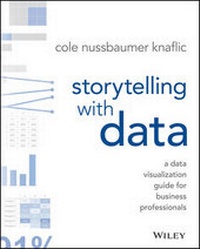 Enlarge image Cover: Storytelling with Data - A Data Visualization Guide for Business Professionals - Wiley