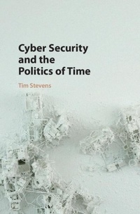 Enlarge image Cover: Cyber Security and the Politics of Time - Cambridge University Press