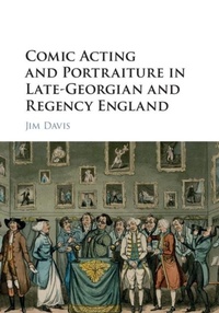 Abbildung von: Comic Acting and Portraiture in Late-Georgian and Regency England - Cambridge University Press