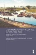 Cover: Creating Nationality in Central Europe, 1880-1950 - Routledge
