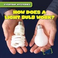 Enlarge image Cover: How Does a Light Bulb Work? - Gareth Stevens Publishing