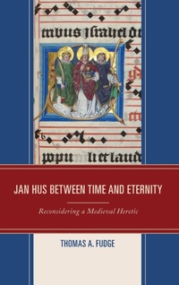 Enlarge image Cover: Jan Hus between Time and Eternity - Lexington Books