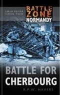 Cover: Battle Zone Normandy: Battle for Cherbourg - The History Press Ltd